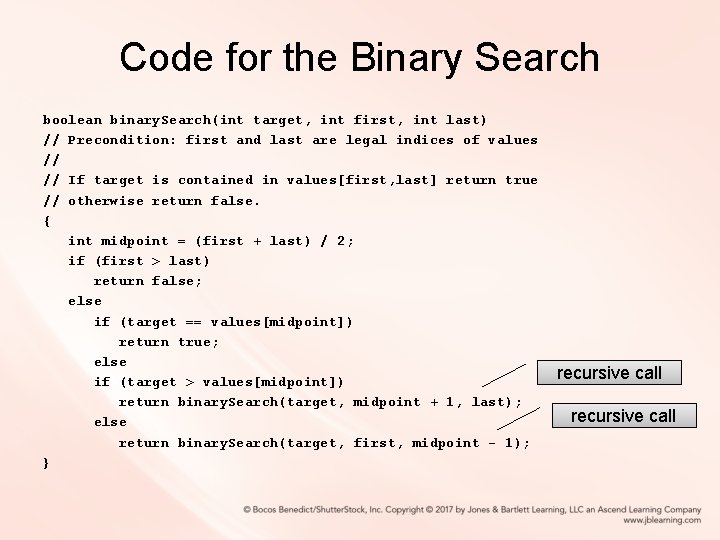 Code for the Binary Search boolean binary. Search(int target, int first, int last) //