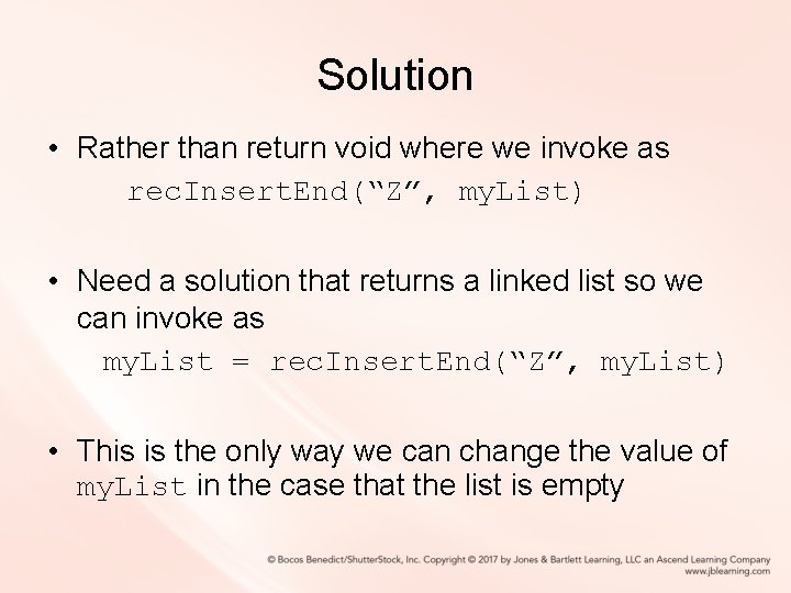 Solution • Rather than return void where we invoke as rec. Insert. End(“Z”, my.