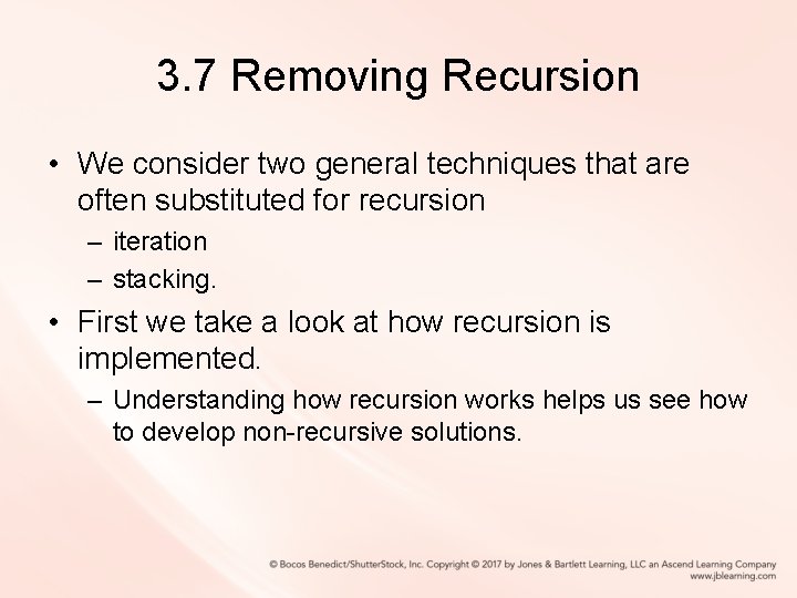 3. 7 Removing Recursion • We consider two general techniques that are often substituted