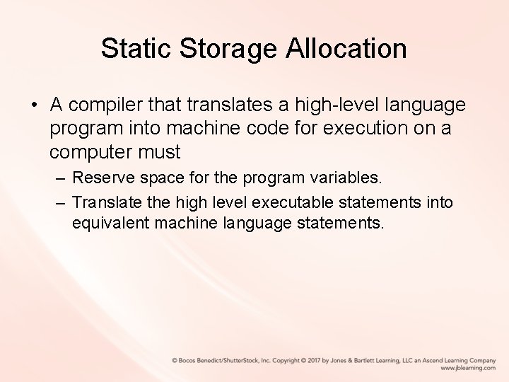 Static Storage Allocation • A compiler that translates a high-level language program into machine