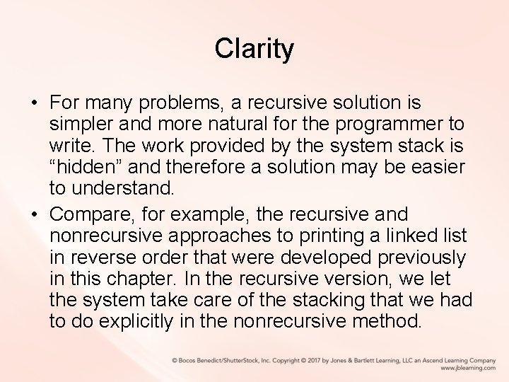 Clarity • For many problems, a recursive solution is simpler and more natural for