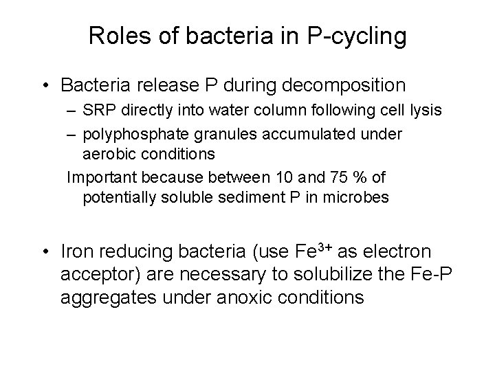 Roles of bacteria in P-cycling • Bacteria release P during decomposition – SRP directly