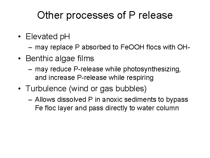 Other processes of P release • Elevated p. H – may replace P absorbed