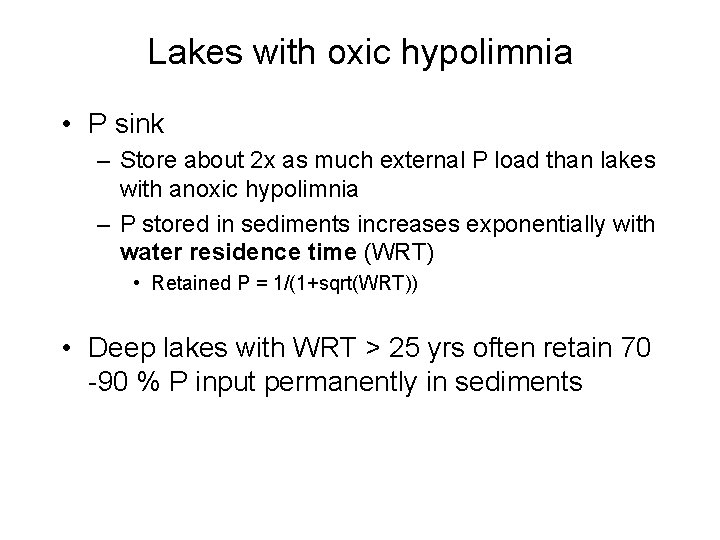 Lakes with oxic hypolimnia • P sink – Store about 2 x as much