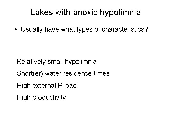 Lakes with anoxic hypolimnia • Usually have what types of characteristics? Relatively small hypolimnia