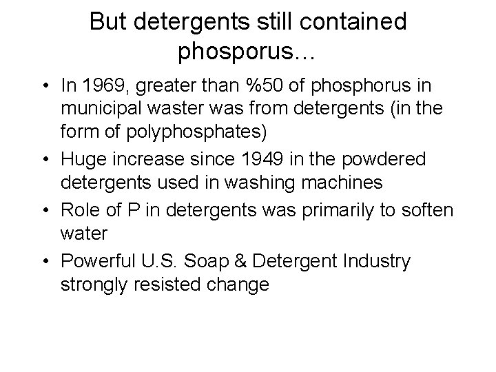 But detergents still contained phosporus… • In 1969, greater than %50 of phosphorus in
