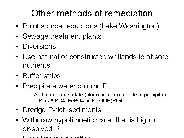 Other methods of remediation • • Point source reductions (Lake Washington) Sewage treatment plants