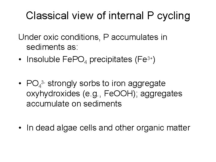 Classical view of internal P cycling Under oxic conditions, P accumulates in sediments as: