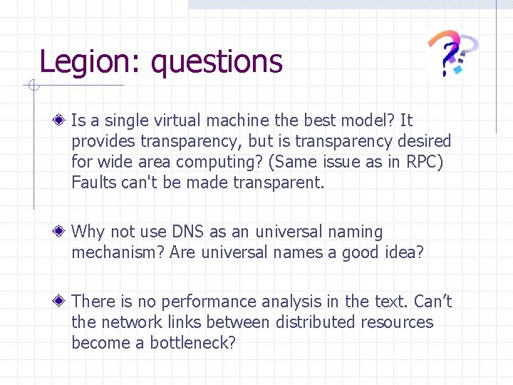 Legion: questions Is a single virtual machine the best model? It provides transparency, but Legion: questions Is a single virtual machine the best model? It provides transparency, but
