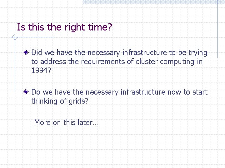 Is this the right time? Did we have the necessary infrastructure to be trying Is this the right time? Did we have the necessary infrastructure to be trying