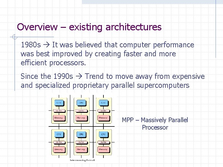 Overview – existing architectures 1980 s It was believed that computer performance was best Overview – existing architectures 1980 s It was believed that computer performance was best