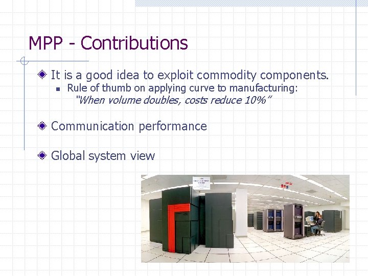 MPP - Contributions It is a good idea to exploit commodity components. n Rule MPP - Contributions It is a good idea to exploit commodity components. n Rule
