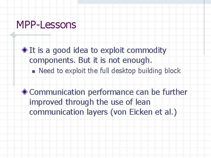 MPP-Lessons It is a good idea to exploit commodity components. But it is not MPP-Lessons It is a good idea to exploit commodity components. But it is not