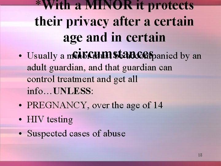  • *With a MINOR it protects their privacy after a certain age and