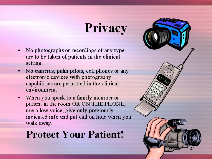 Privacy • No photographs or recordings of any type are to be taken of