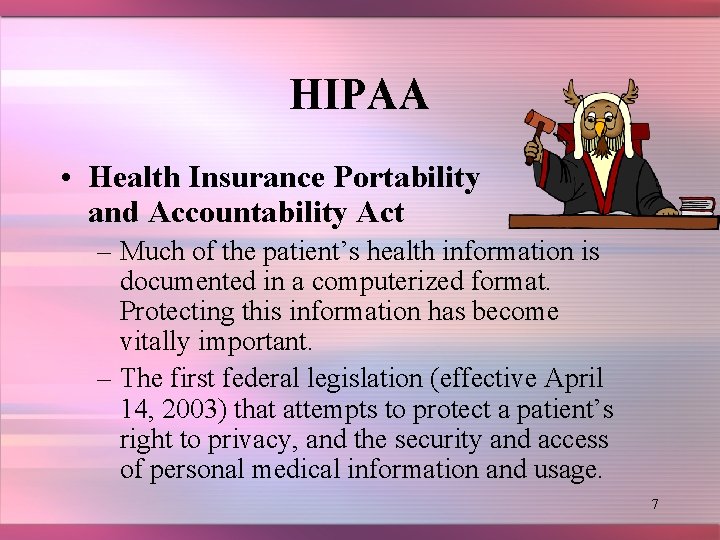 HIPAA • Health Insurance Portability and Accountability Act – Much of the patient’s health