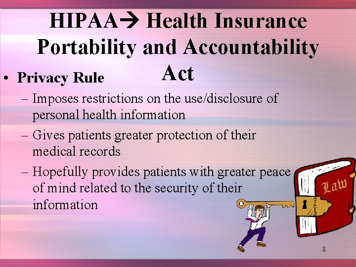  • HIPAA Health Insurance Portability and Accountability Act Privacy Rule – Imposes restrictions
