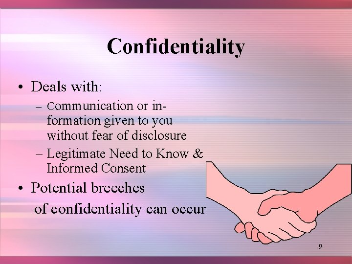 Confidentiality • Deals with: – Communication or in- formation given to you without fear