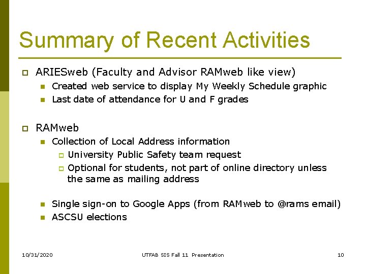 Summary of Recent Activities p ARIESweb (Faculty and Advisor RAMweb like view) n n Summary of Recent Activities p ARIESweb (Faculty and Advisor RAMweb like view) n n