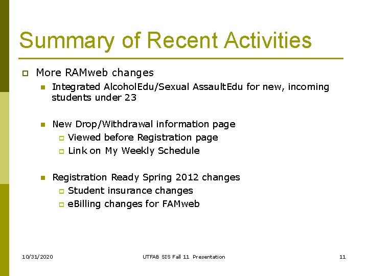 Summary of Recent Activities p More RAMweb changes n Integrated Alcohol. Edu/Sexual Assault. Edu Summary of Recent Activities p More RAMweb changes n Integrated Alcohol. Edu/Sexual Assault. Edu