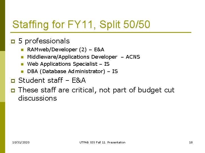 Staffing for FY 11, Split 50/50 p 5 professionals n n p p RAMweb/Developer Staffing for FY 11, Split 50/50 p 5 professionals n n p p RAMweb/Developer