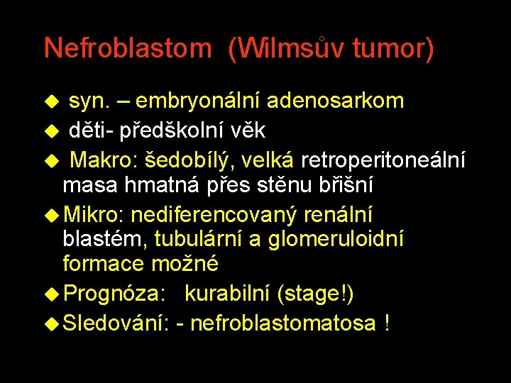 Nefroblastom (Wilmsův tumor) u syn. – embryonální adenosarkom u děti- předškolní věk u Makro: