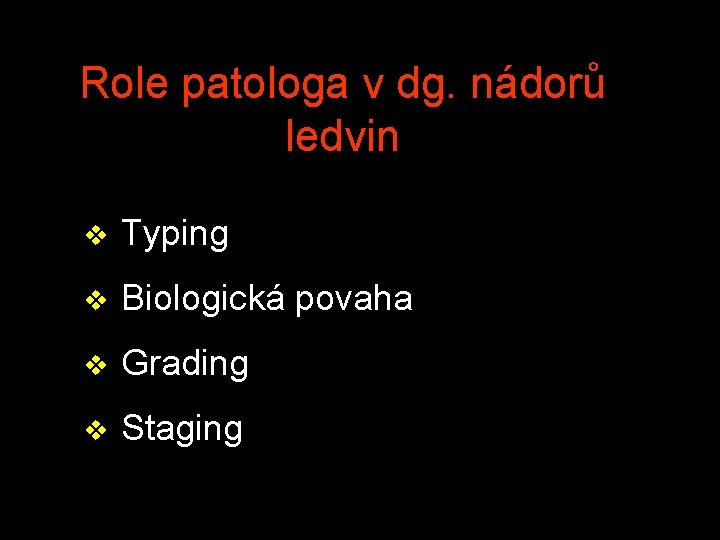 Role patologa v dg. nádorů ledvin v Typing v Biologická povaha v Grading v