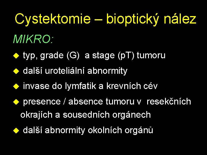  Cystektomie – bioptický nález MIKRO: u typ, grade (G) a stage (p. T)