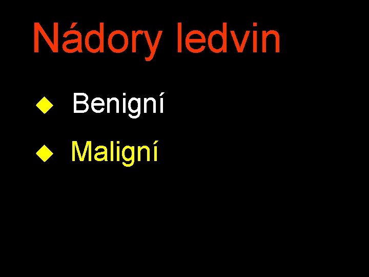 Nádory ledvin u Benigní u Maligní 