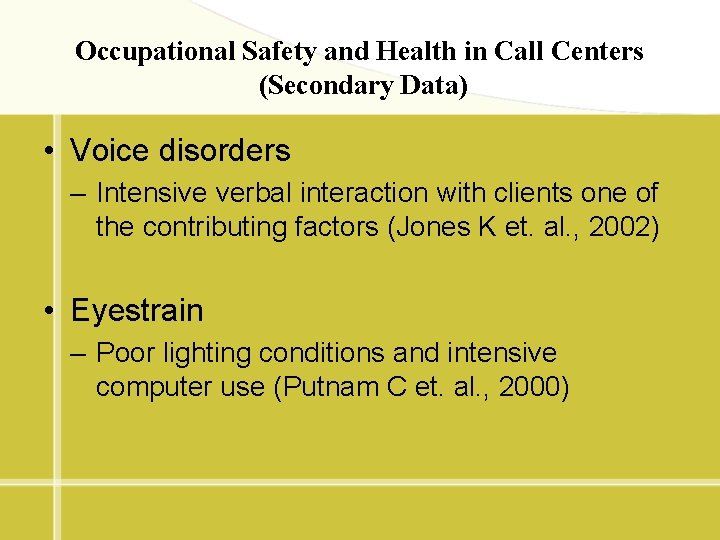 Occupational Safety and Health in Call Centers (Secondary Data) • Voice disorders – Intensive