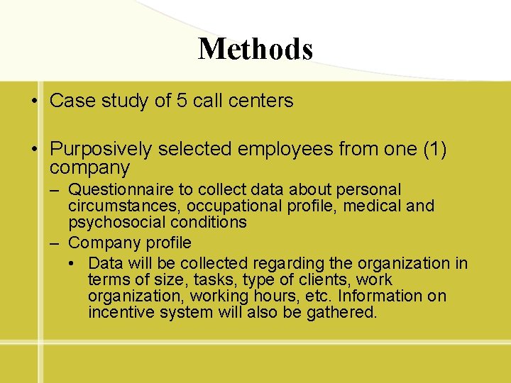 Methods • Case study of 5 call centers • Purposively selected employees from one