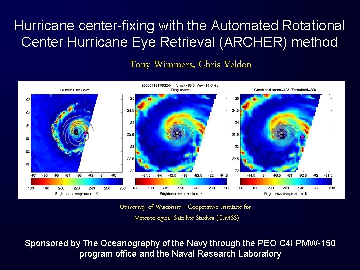 Hurricane center-fixing with the Automated Rotational Center Hurricane Eye Retrieval (ARCHER) method Tony Wimmers,