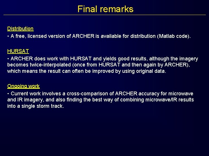Final remarks Distribution • A free, licensed version of ARCHER is available for distribution