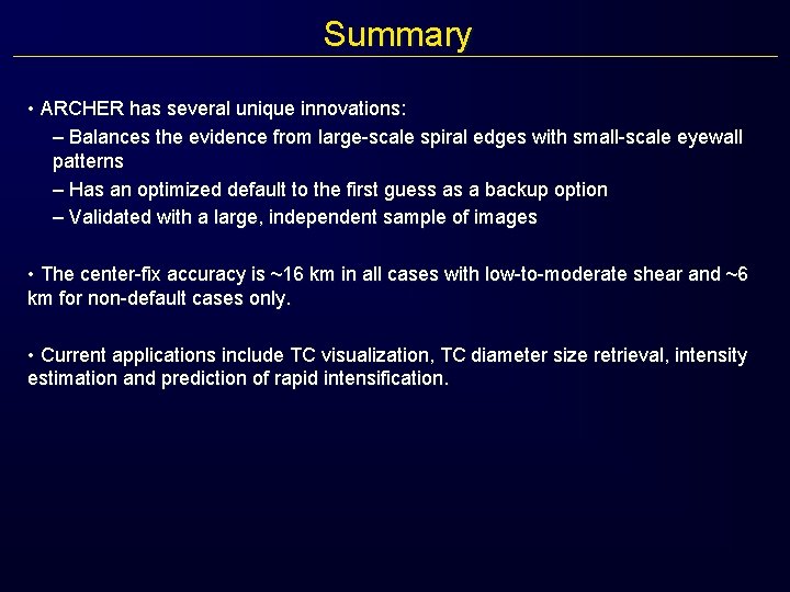 Summary • ARCHER has several unique innovations: – Balances the evidence from large-scale spiral