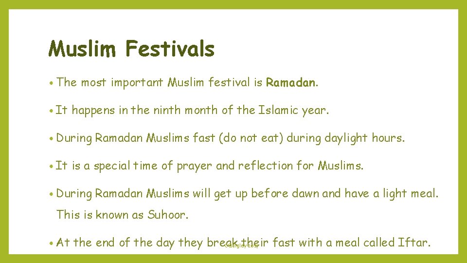 Muslim Festivals • The • It most important Muslim festival is Ramadan. happens in