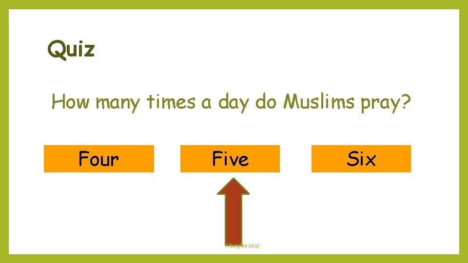 Quiz How many times a day do Muslims pray? Four Five CQuigley 2017 Six