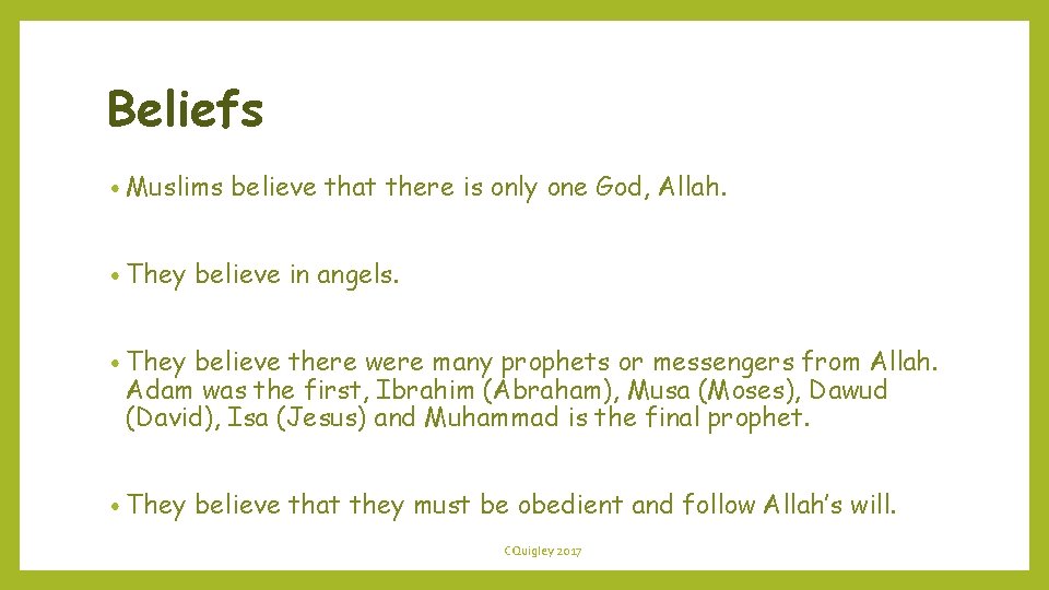 Beliefs • Muslims • They believe that there is only one God, Allah. believe