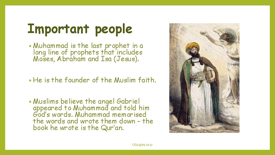 Important people • Muhammad is the last prophet in a long line of prophets