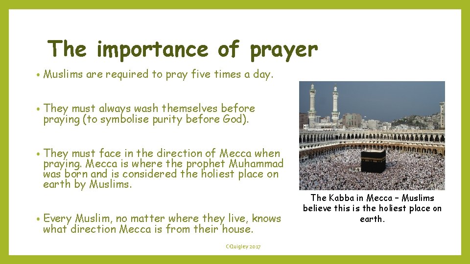 The importance of prayer • Muslims are required to pray five times a day.