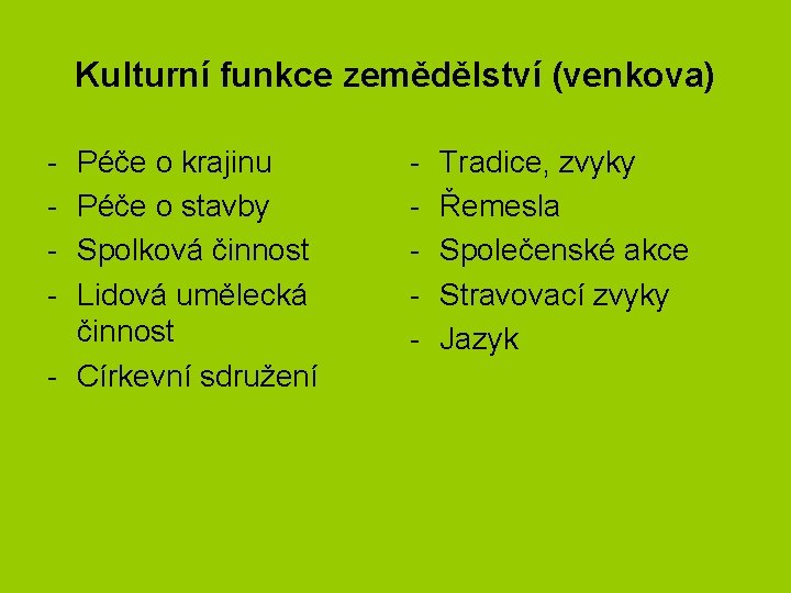 Kulturní funkce zemědělství (venkova) - Péče o krajinu Péče o stavby Spolková činnost Lidová