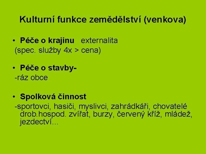 Kulturní funkce zemědělství (venkova) • Péče o krajinu externalita (spec. služby 4 x >