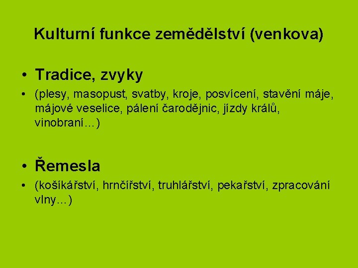 Kulturní funkce zemědělství (venkova) • Tradice, zvyky • (plesy, masopust, svatby, kroje, posvícení, stavění