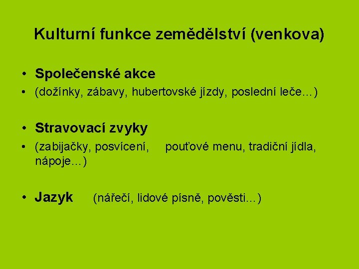 Kulturní funkce zemědělství (venkova) • Společenské akce • (dožínky, zábavy, hubertovské jízdy, poslední leče…)