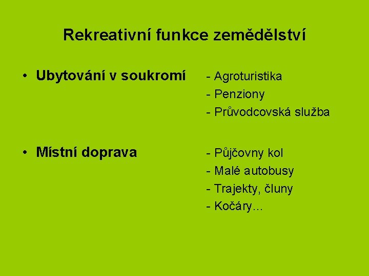 Rekreativní funkce zemědělství • Ubytování v soukromí • Místní doprava - Agroturistika - Penziony