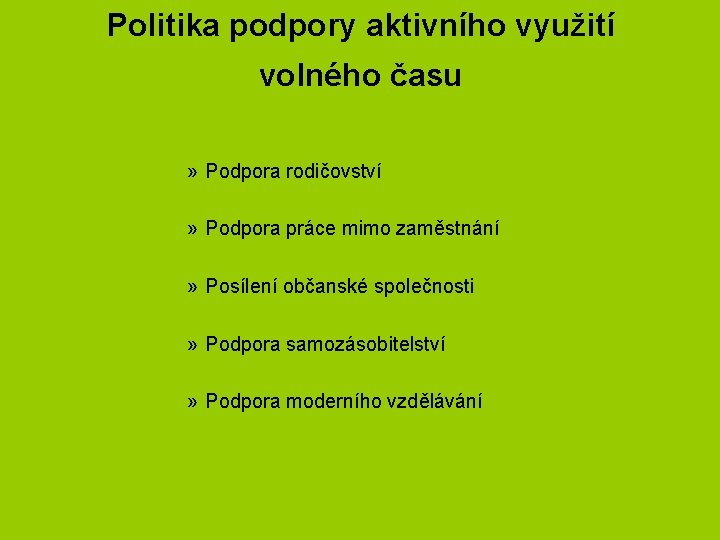 Politika podpory aktivního využití volného času » Podpora rodičovství » Podpora práce mimo zaměstnání