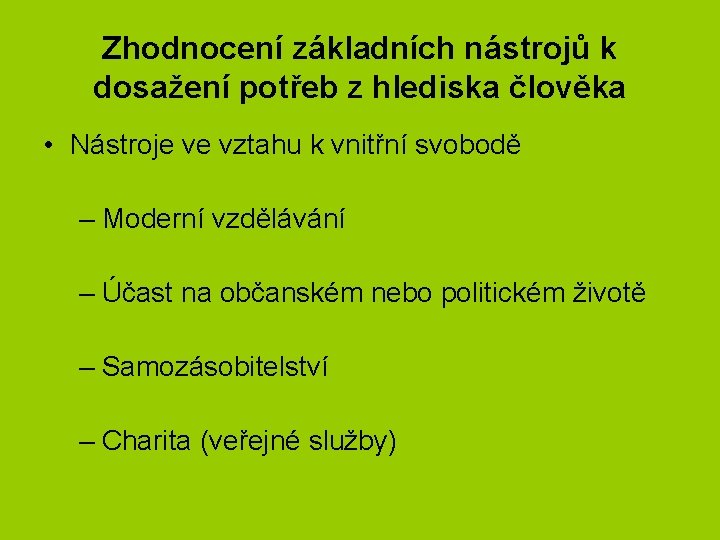 Zhodnocení základních nástrojů k dosažení potřeb z hlediska člověka • Nástroje ve vztahu k