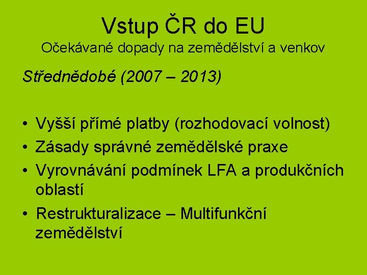 Vstup ČR do EU Očekávané dopady na zemědělství a venkov Střednědobé (2007 – 2013)