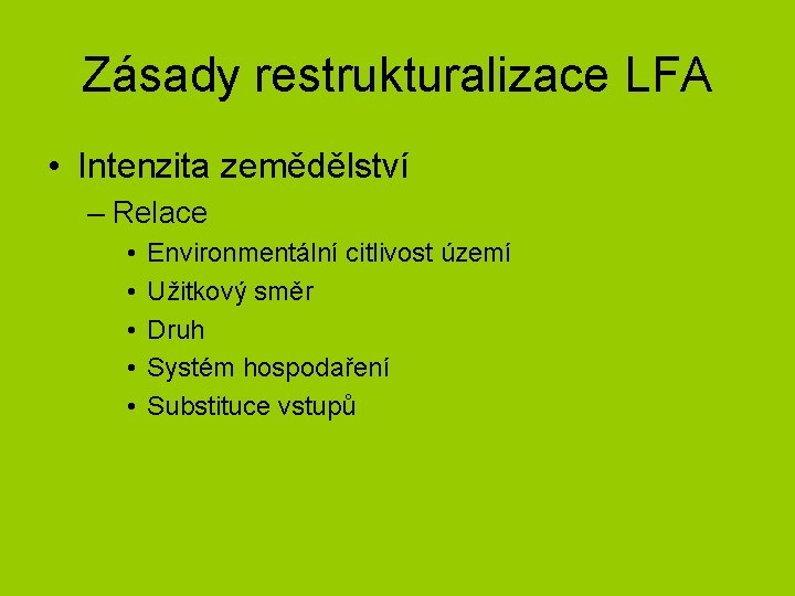 Zásady restrukturalizace LFA • Intenzita zemědělství – Relace • • • Environmentální citlivost území