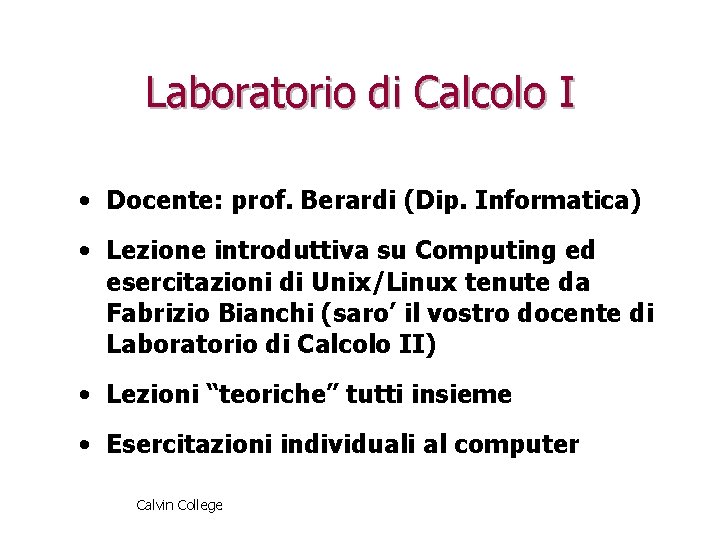 Laboratorio di Calcolo I • Docente: prof. Berardi (Dip. Informatica) • Lezione introduttiva su