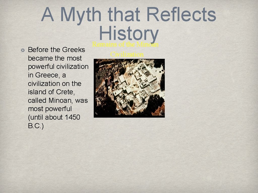 A Myth that Reflects History Before the Greeks became the most powerful civilization in